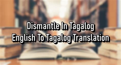 disassemble in tagalog|dismantle in Tagalog .